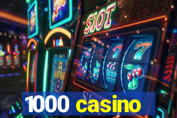 1000 casino