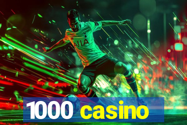 1000 casino