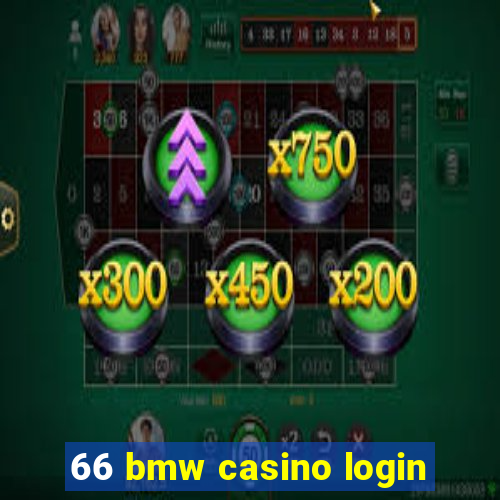 66 bmw casino login