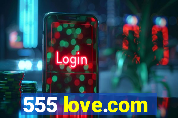 555 love.com