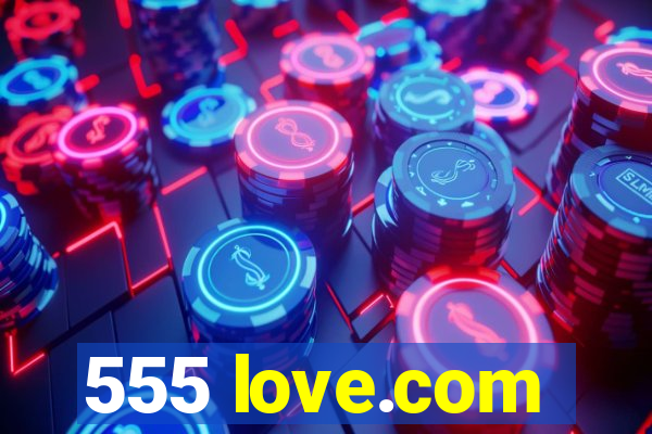 555 love.com