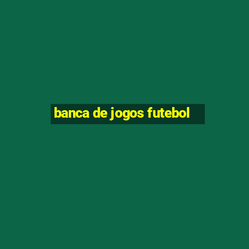 banca de jogos futebol