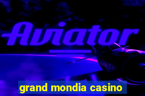 grand mondia casino