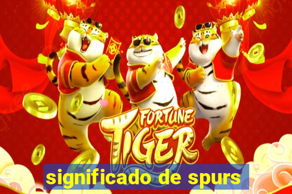 significado de spurs