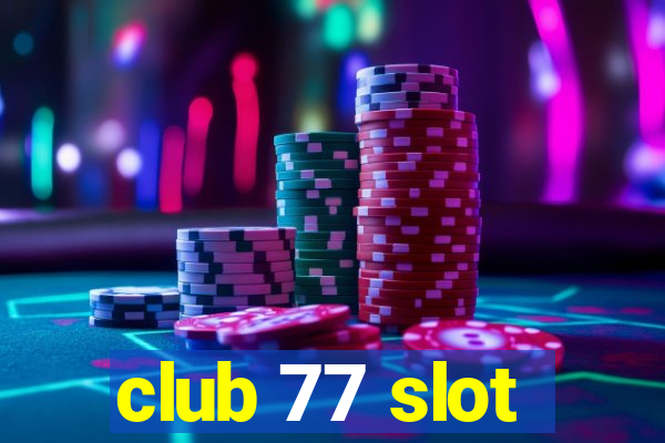 club 77 slot