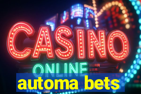 automa bets