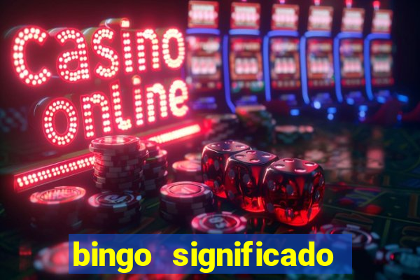 bingo significado da palavra