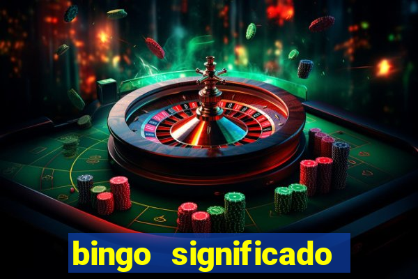 bingo significado da palavra