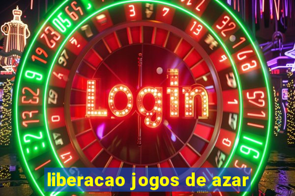 liberacao jogos de azar