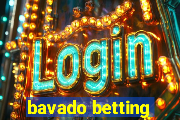 bavado betting