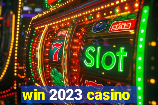 win 2023 casino