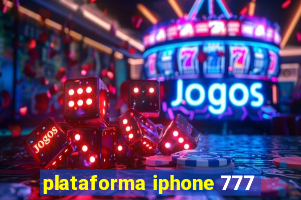 plataforma iphone 777