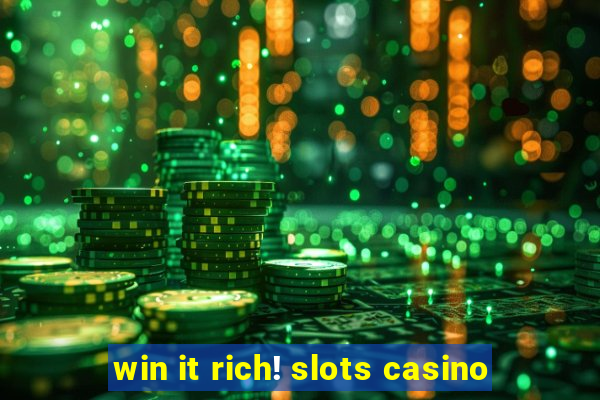 win it rich! slots casino