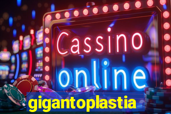 gigantoplastia