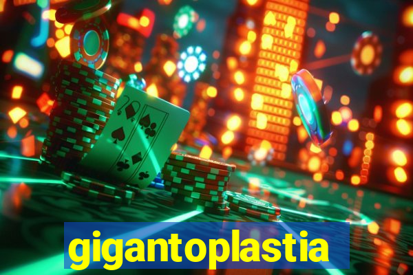 gigantoplastia