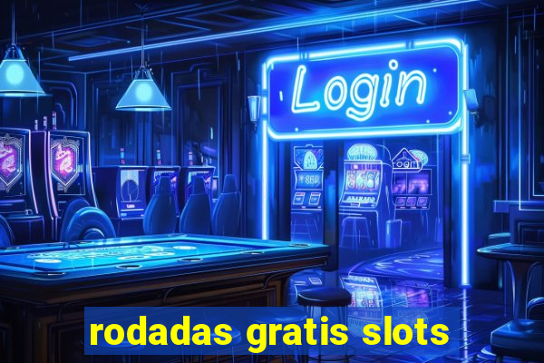 rodadas gratis slots