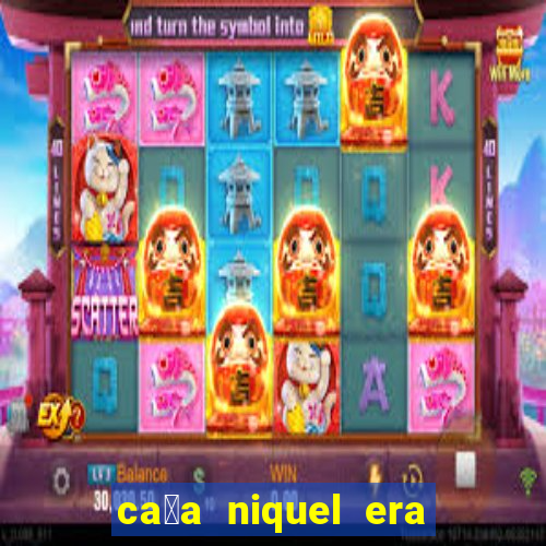 ca莽a niquel era do gelo