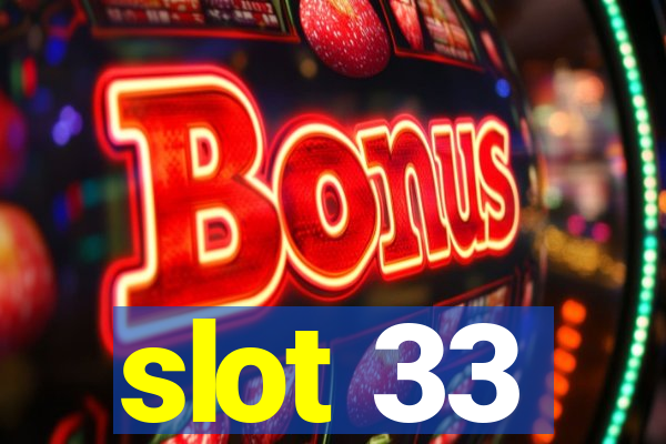 slot 33