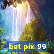 bet pix 99