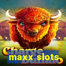 maxx slots