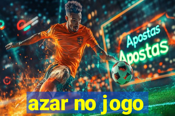 azar no jogo