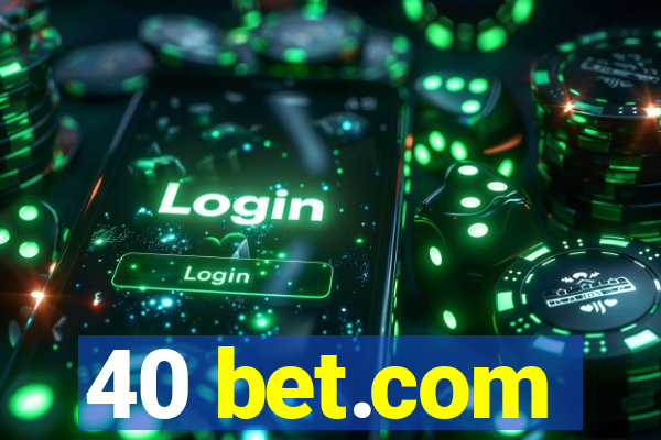 40 bet.com