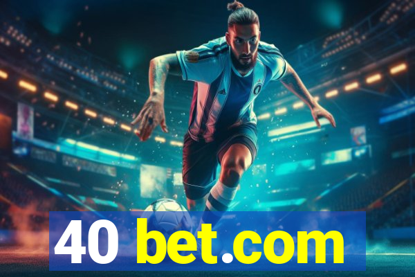 40 bet.com