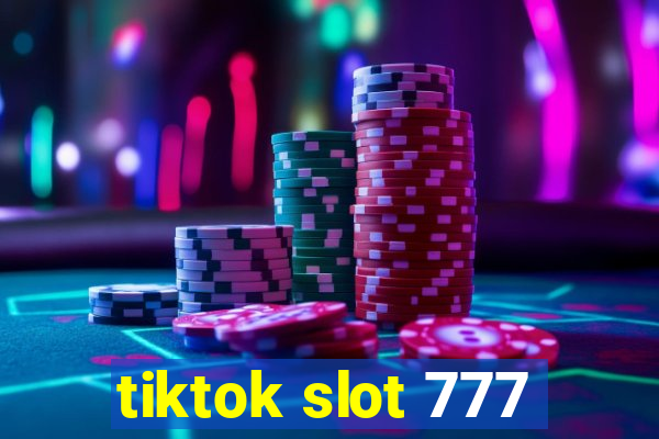 tiktok slot 777