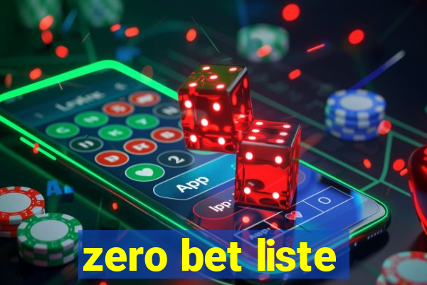 zero bet liste