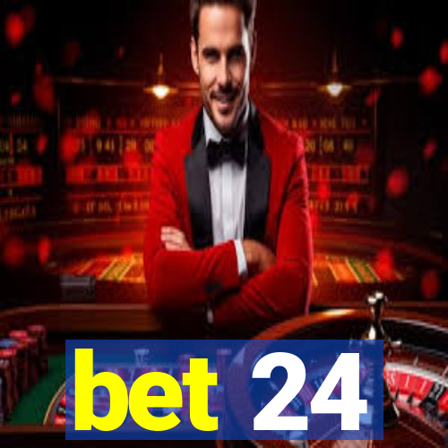 bet 24