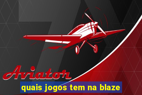 quais jogos tem na blaze