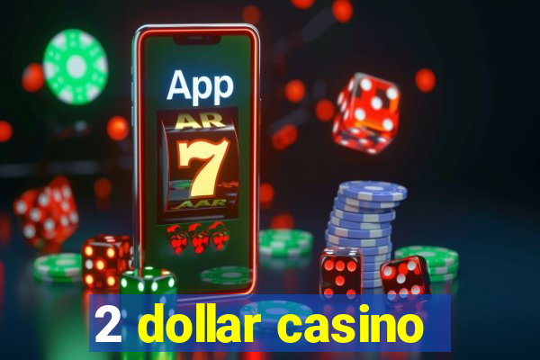 2 dollar casino