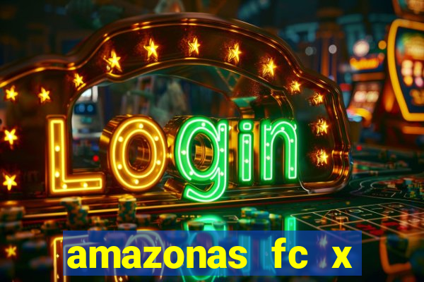 amazonas fc x ceará sc