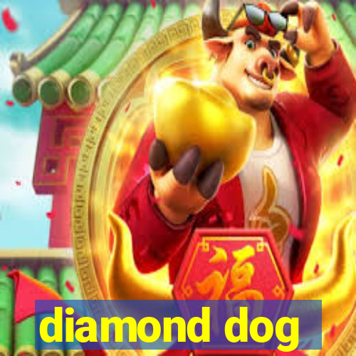 diamond dog