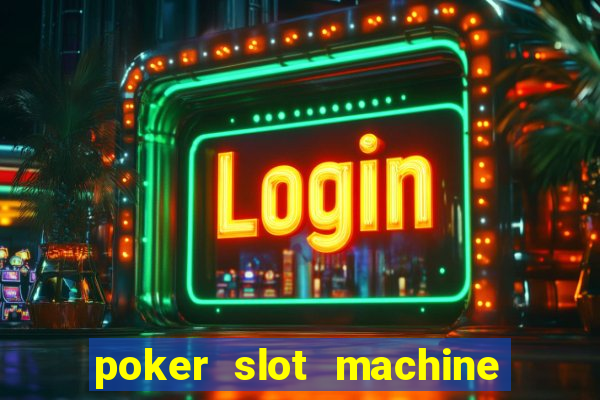 poker slot machine games free