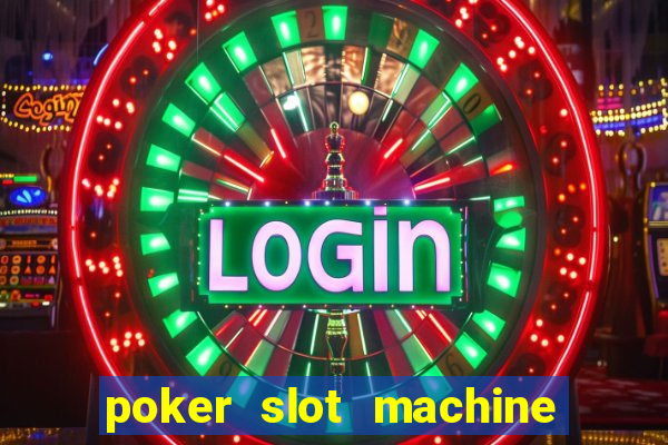 poker slot machine games free