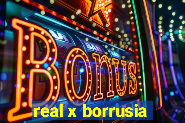 real x borrusia