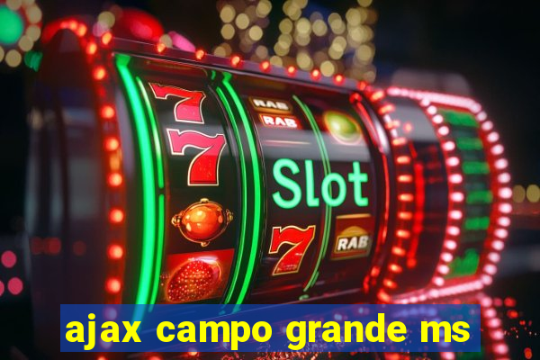 ajax campo grande ms