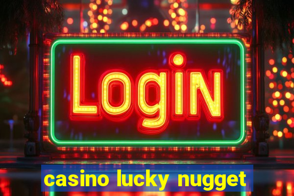 casino lucky nugget