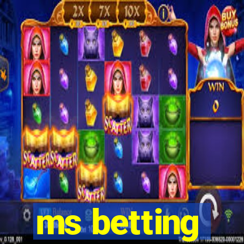 ms betting