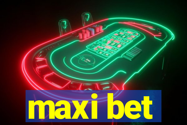 maxi bet