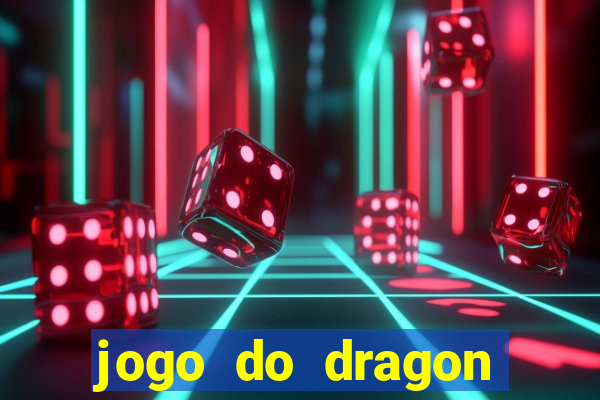 jogo do dragon ganhar dinheiro