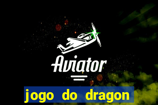 jogo do dragon ganhar dinheiro