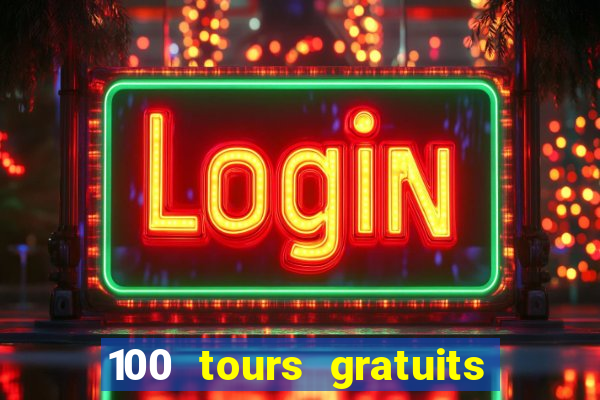 100 tours gratuits de casino