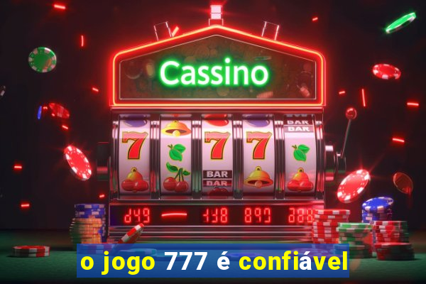 o jogo 777 é confiável