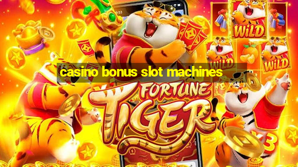 casino bonus slot machines