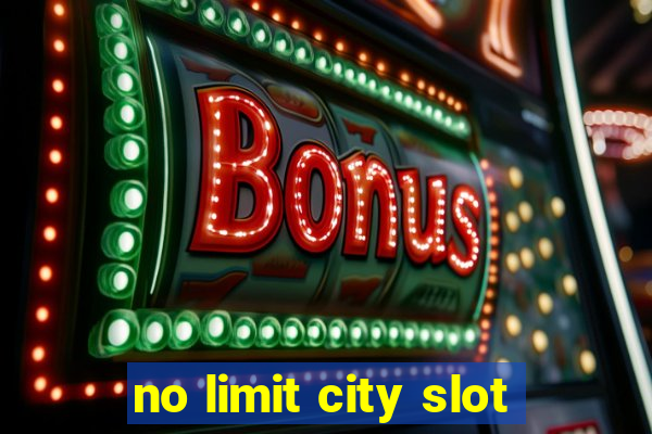 no limit city slot