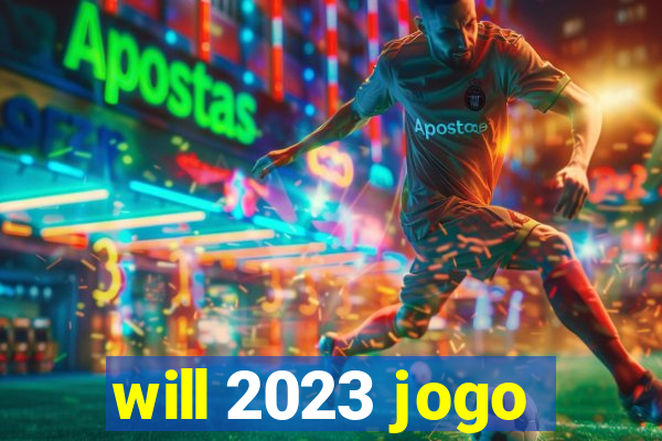 will 2023 jogo