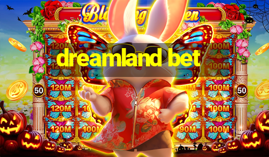 dreamland bet