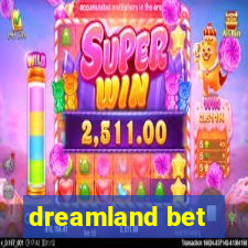 dreamland bet